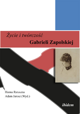 Zycie i tw&oacute;rczosc Gabrieli Zapolskiej - 