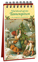 Und &uuml;berall auf den Tannenspitzen. Ein nostalgischer Adventskalender - 