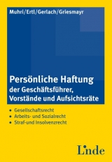 Pers&ouml;nliche Haftung der Gesch&auml;ftsf&uuml;hrer, Vorst&auml;nde und Aufsichtsr&auml;te - Peter Ertl, Roland Gerlach, Norbert Griesmayr, Georg Muhri