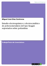 Estudio electroqu&iacute;mico y electrocatal&iacute;tico de polioxometalatos del tipo Keggin soportados sobre polianilina -  Miguel Jos&eacute; D&iacute;az Contreras