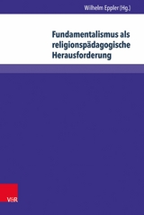 Fundamentalismus als religionsp&auml;dagogische Herausforderung - 