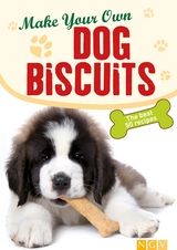 Make Your Own Dog Biscuits -  Naumann &  Göbel Verlag