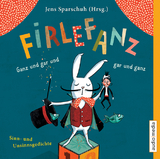 Firlefanz. Ganz und gar und gar und ganz - 