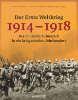 Der Erste Weltkrieg 1914 &ndash; 1918 - Markus P&ouml;hlmann, Harald Potempa, Thomas Vogel