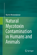 Natural Mycotoxin Contamination in Humans and Animals - Martin Weidenb&ouml;rner