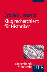 Klug recherchiert: f&uuml;r Historiker - Estella K&uuml;hmstedt
