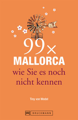 Reisef&uuml;hrer Mallorca: 99x Mallorca wie Sie es noch nicht kennen - mit Highlights in Palma de Mallorca und im Landesinneren. Ideal f&uuml;r den Mallorca Urlaub -  Tiny von Wedel