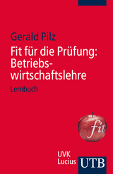 Fit f&uuml;r die Pr&uuml;fung: Betriebswirtschaftslehre - Gerald Pilz