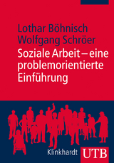 Soziale Arbeit - eine problemorientierte Einf&uuml;hrung - Lothar B&ouml;hnisch, Wolfgang Schr&ouml;er