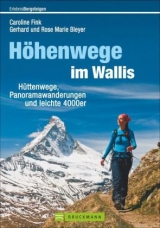 H&ouml;henwege im Wallis - Caroline Fink, Rose Marie Bleyer, Gerhard Bleyer