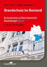 Brandschutz im Bestand - Bestandsschutz auf Basis historischer Bauordnungen - BAYERN - Lutz Battran, Thomas Kruszinski