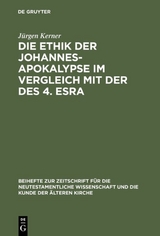 Die Ethik der Johannes-Apokalypse im Vergleich mit der des 4. Esra - J&uuml;rgen Kerner