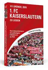 111 Gr&uuml;nde, den 1. FC Kaiserslautern zu lieben - Sebastian Zobel, Fabian M&uuml;ller