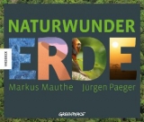 Naturwunder Erde - Markus Mauthe, J&uuml;rgen Paeger
