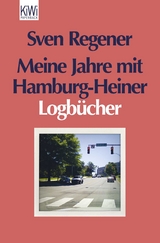 Meine Jahre mit Hamburg-Heiner - Sven Regener