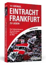 111 Gr&uuml;nde, Eintracht Frankfurt zu lieben - Gunther Burghagen