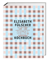 Das F&uuml;lscher-Kochbuch - Elisabeth F&uuml;lscher