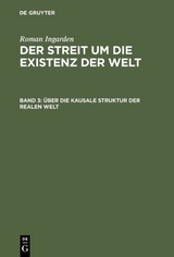 Roman Ingarden: Der Streit um die Existenz der Welt / &Uuml;ber die kausale Struktur der realen Welt - Roman Ingarden