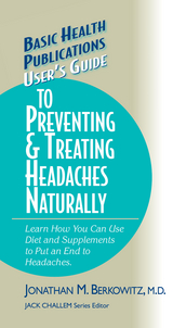User's Guide to Preventing & Treating Headaches Naturally - Jonathan M. Berkowitz
