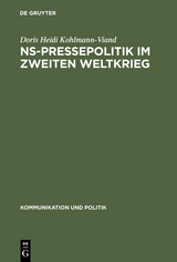 NS-Pressepolitik im Zweiten Weltkrieg - Doris Heidi Kohlmann-Viand