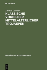 Klassische Vorbilder mittelalterlicher Trojaepen - Thomas G&auml;rtner