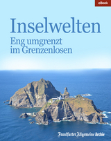 Inselwelten -  Frankfurter Allgemeine Archiv