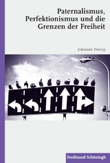 Paternalismus, Perfektionismus und die Grenzen der Freiheit - Johannes Drerup