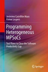 Programming Heterogeneous MPSoCs - Jer&oacute;nimo Castrill&oacute;n Mazo, Rainer Leupers