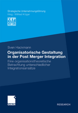 Organisatorische Gestaltung in der Post Merger Integration - Sven Hackmann