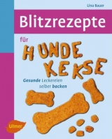 Blitzrezepte f&uuml;r Hundekekse - Lina Bauer