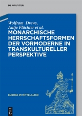Monarchische Herrschaftsformen der Vormoderne in transkultureller Perspektive -  Wolfram Drews,  Antje Fl&uuml;chter,  Christoph Dartmann,  J&ouml;rg Gengnagel,  Almut H&ouml;fert,  Sebastian Kolditz