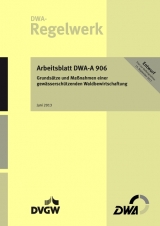 Arbeitsblatt DWA-A 906 Grunds&auml;tze und Ma&szlig;nahmen einer gew&auml;ssersch&uuml;tzenden Waldbewirtschaftung (Entwurf)