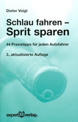 Schlau fahren &ndash; Sprit sparen - Dipl.-Ing. Dieter Voigt