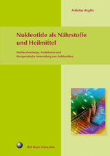 Nukleotide als N&auml;hrstoffe und Heilmittel - Felicitas Reglin