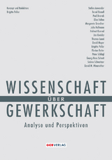 Wissenschaft &uuml;ber Gewerkschaft - Stefan Anwander, Bernd Brandl, Thomas Leoni, Paul Dvorak, Elias Felten, Margarete Grandner, Julia Hofmann, Helmut Konrad, Jan Kreisky, David Mayer, Brigitte Pellar, Florian Reiter, Peter Schl&ouml;gl, Georg-Hans Schmit, Sabine Schweitzer, David M. Wineroither