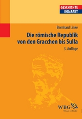 Die R&ouml;mische Republik von den Gracchen bis Sulla - Bernhard Linke