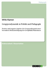 Gruppendynamik in Politik und P&auml;dagogik -  Ulrike Kipman