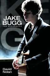 Jake Bugg - The Biography - David Nolan