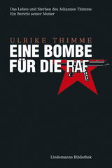 Eine Bombe f&uuml;r die RAF - Ulrike Thimme