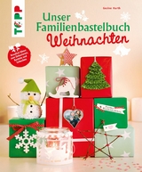 Unser Familienbastelbuch Weihnachten - Gesine Harth