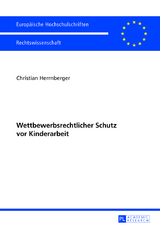 Wettbewerbsrechtlicher Schutz vor Kinderarbeit - Christian Herrnberger