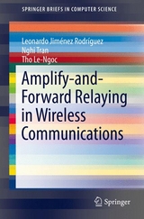 Amplify-and-Forward Relaying in Wireless Communications - Leonardo Jim&eacute;nez Rodr&iacute;guez, Nghi Tran, Tho Le-Ngoc