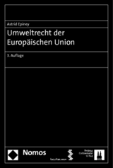 Umweltrecht der Europ&auml;ischen Union - Astrid Epiney
