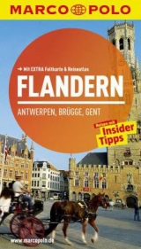 MARCO POLO Reisef&uuml;hrer Flandern, Antwerpen, Br&uuml;gge, Gent - Sven-Claude Bettinger