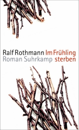 Im Fr&uuml;hling sterben - Ralf Rothmann