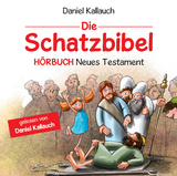 Die Schatzbibel - H&ouml;rbuch Neues Testament - Daniel Kallauch