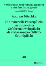 Die materielle Polizeipflicht im Sinne einer Gefahrenabwehrpflicht als verfassungsrechtliche Grundpflicht - Andreas Nitschke