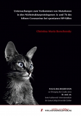 Untersuchungen zum Vorkommen von Mutationen in den Nichtstrukturproteingenen 3c und 7b des felinen Coronavirus bei spontanen FIP-F&auml;llen - Christina Borschensky