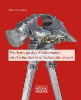 Werkzeuge der Fr&uuml;hneuzeit im Germanischen Nationalmuseum - Thomas Schindler