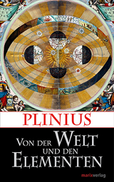 Von der Welt und den Elementen - Gaius Plinius Secundus